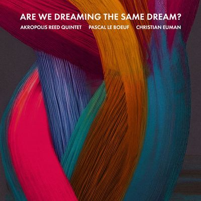 Akropolis Reed Quintet Announce 6th Album, 'Are We Dreaming The Same Dream?'