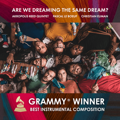 Akropolis Reed Quintet wins GRAMMY Award for Are We Dreaming The Same Dream? with Pascal Le Boeuf and Christian Euman